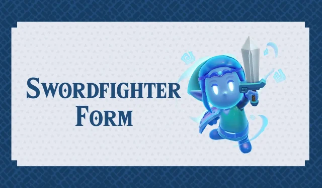 Unlocking Swordfighter Form in The Legend of Zelda: Echoes of Wisdom – A Complete Guide