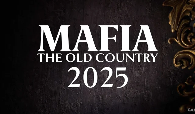 Anticipazioni per l’uscita di Mafia 4: The Old Country nel 2025