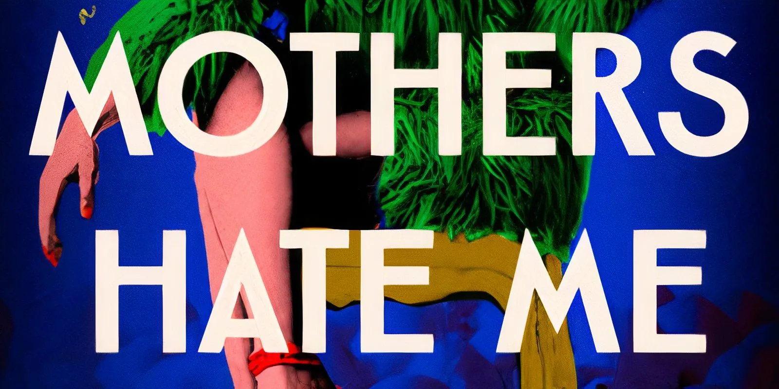 Das Cover von All The Other Mothers Hate Me