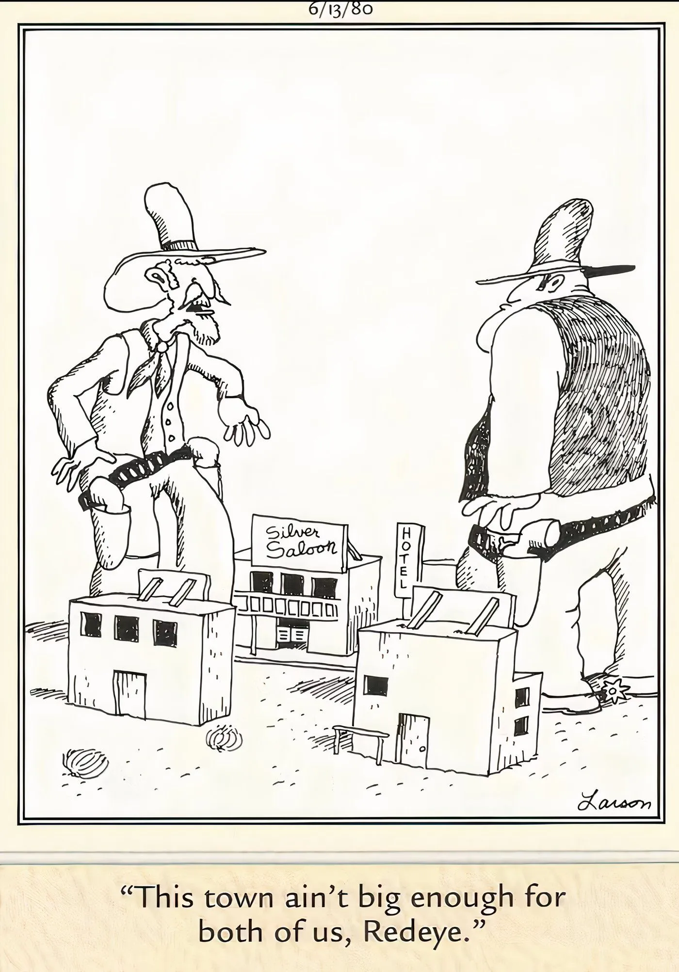 Two giant cowboys fighting over who gets to live in their small town in The Far Side. Two giant cowboys fighting over who gets to live in their small town in The Far Side.
