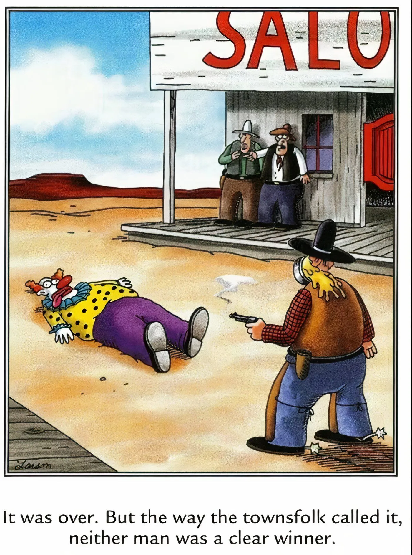 A gunslinger shooting a clown with pie in his face in The Far Side. A gunslinger shooting a clown with pie in his face in The Far Side.