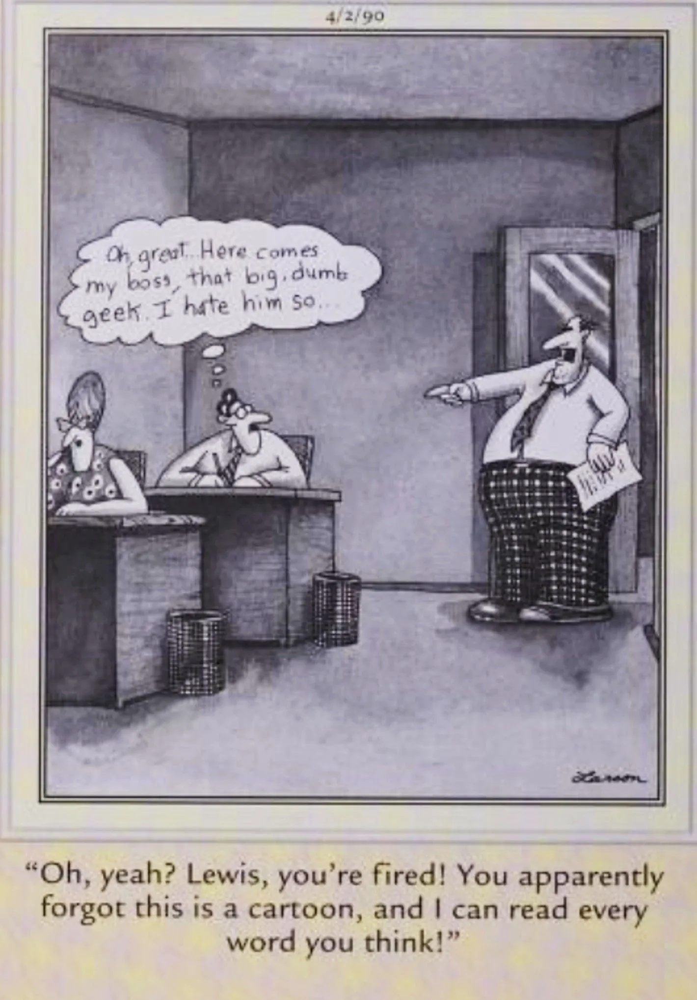 Far Side, April 2, 1990, a character forgets he's in a comic and his boss can read his thought bubble Far Side, April 2, 1990, a character forgets he's in a comic and his boss can read his thought bubble