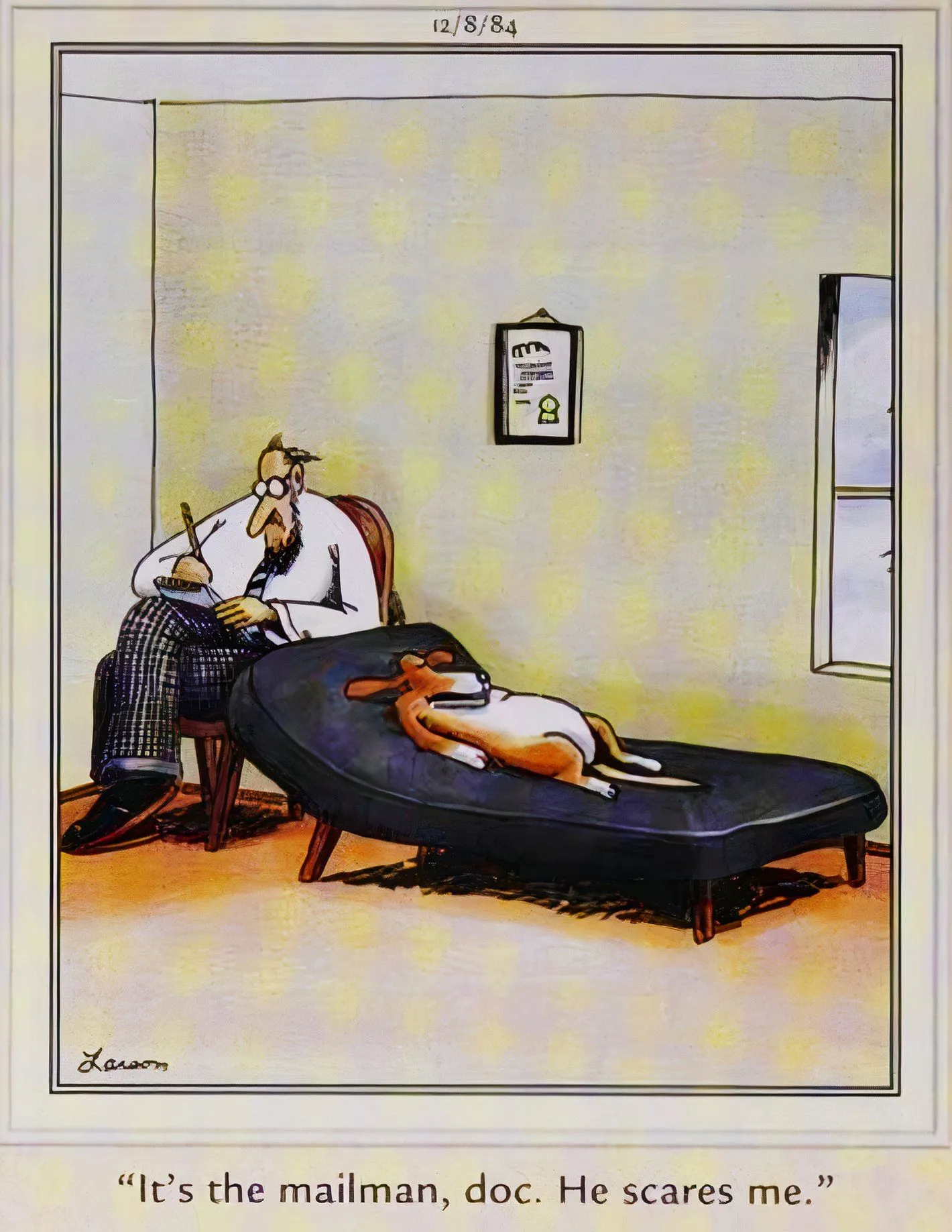 Far Side, December 8, 1984, a dog admits to its therapist that the mail carrier scares it. Far Side, December 8, 1984, a dog admits to its therapist that the mail carrier scares it.