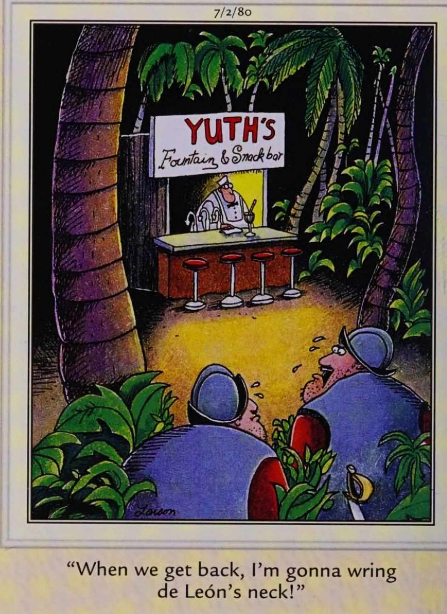 Far Side, July 2, 1980, conquistadors find the soda fountain of 'Yuths' in the jungle Far Side, July 2, 1980, conquistadors find the soda fountain of 'Yuths' in the jungle