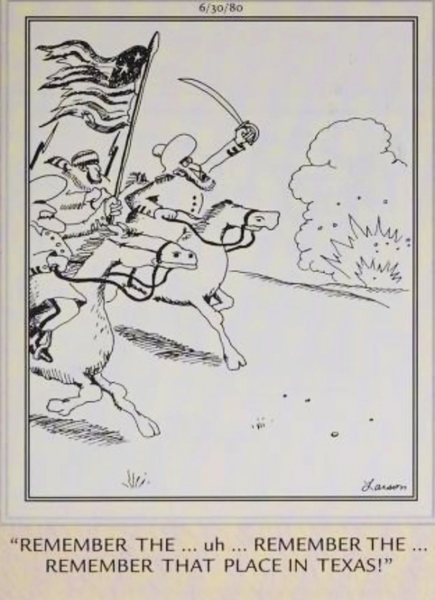 Far Side, June 30, 1980, charging soldiers forget the name of the Alamo Far Side, June 30, 1980, charging soldiers forget the name of the Alamo