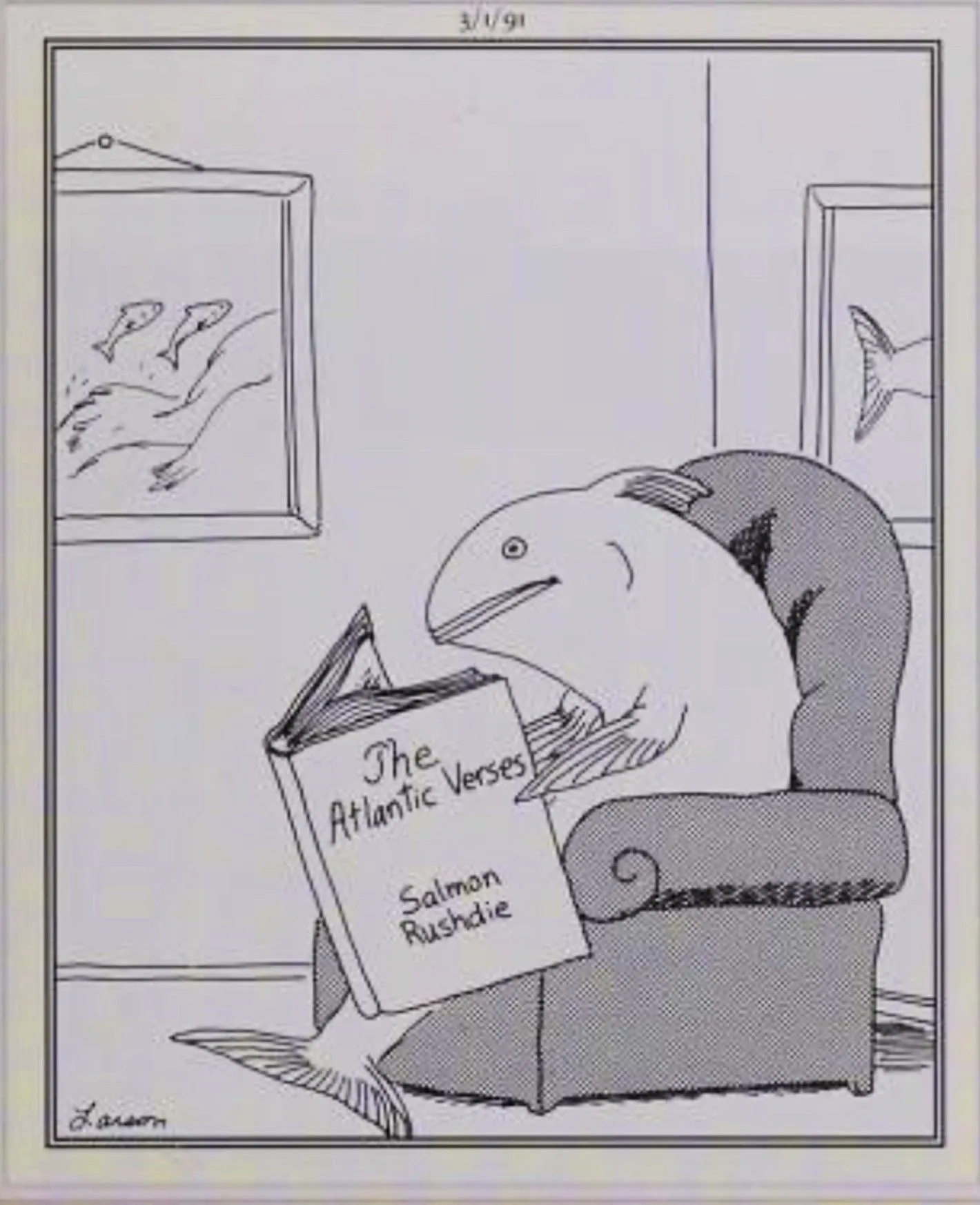 Far Side, May 1, 1991, a fish reading 'the atlantic verses' by salmon rushdie Far Side, May 1, 1991, a fish reading 'the atlantic verses' by salmon rushdie