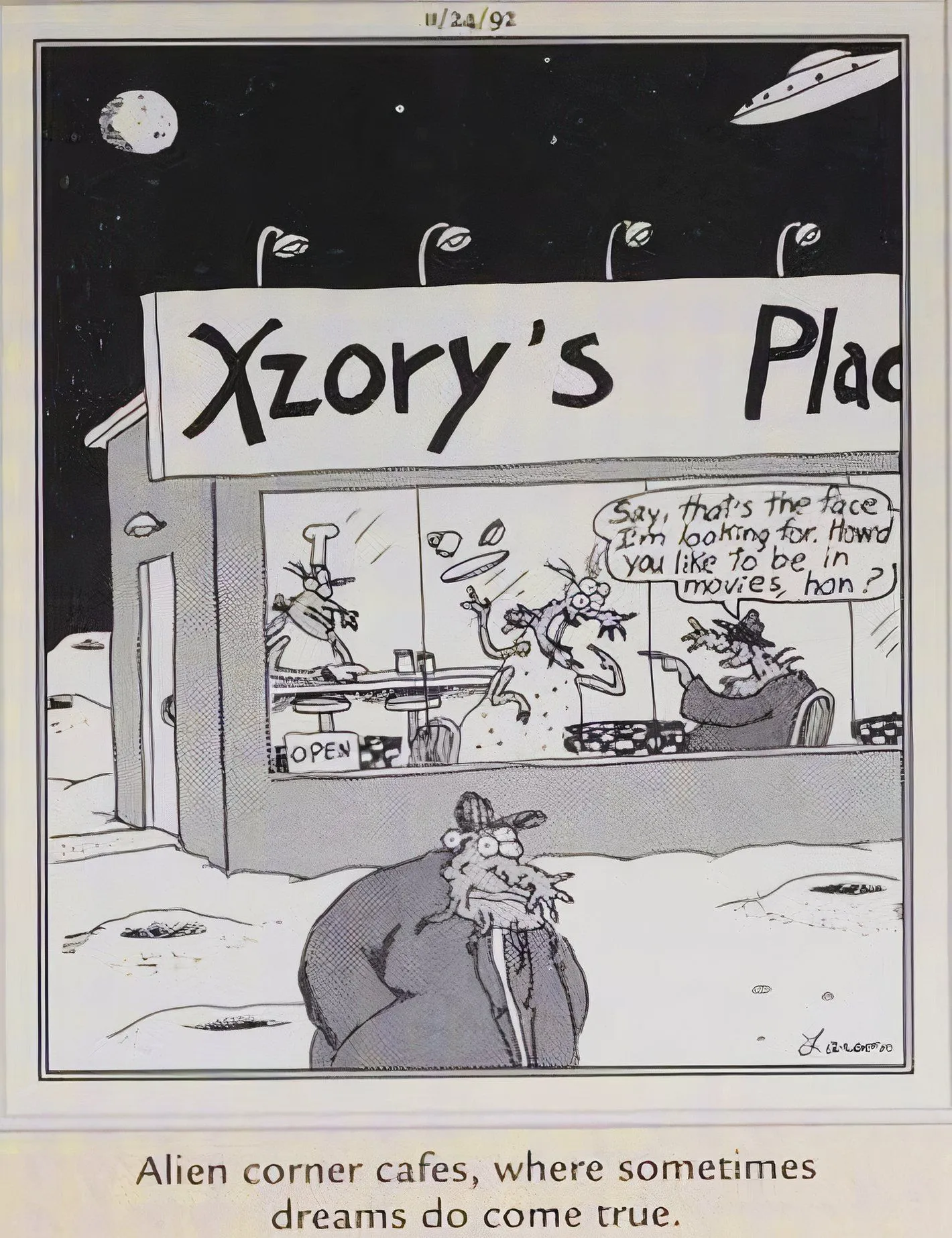 Far Side. November 24, 1992, an alien talent agent 'discovers' someone working at an alien diner Far Side. November 24, 1992, an alien talent agent 'discovers' someone working at an alien diner