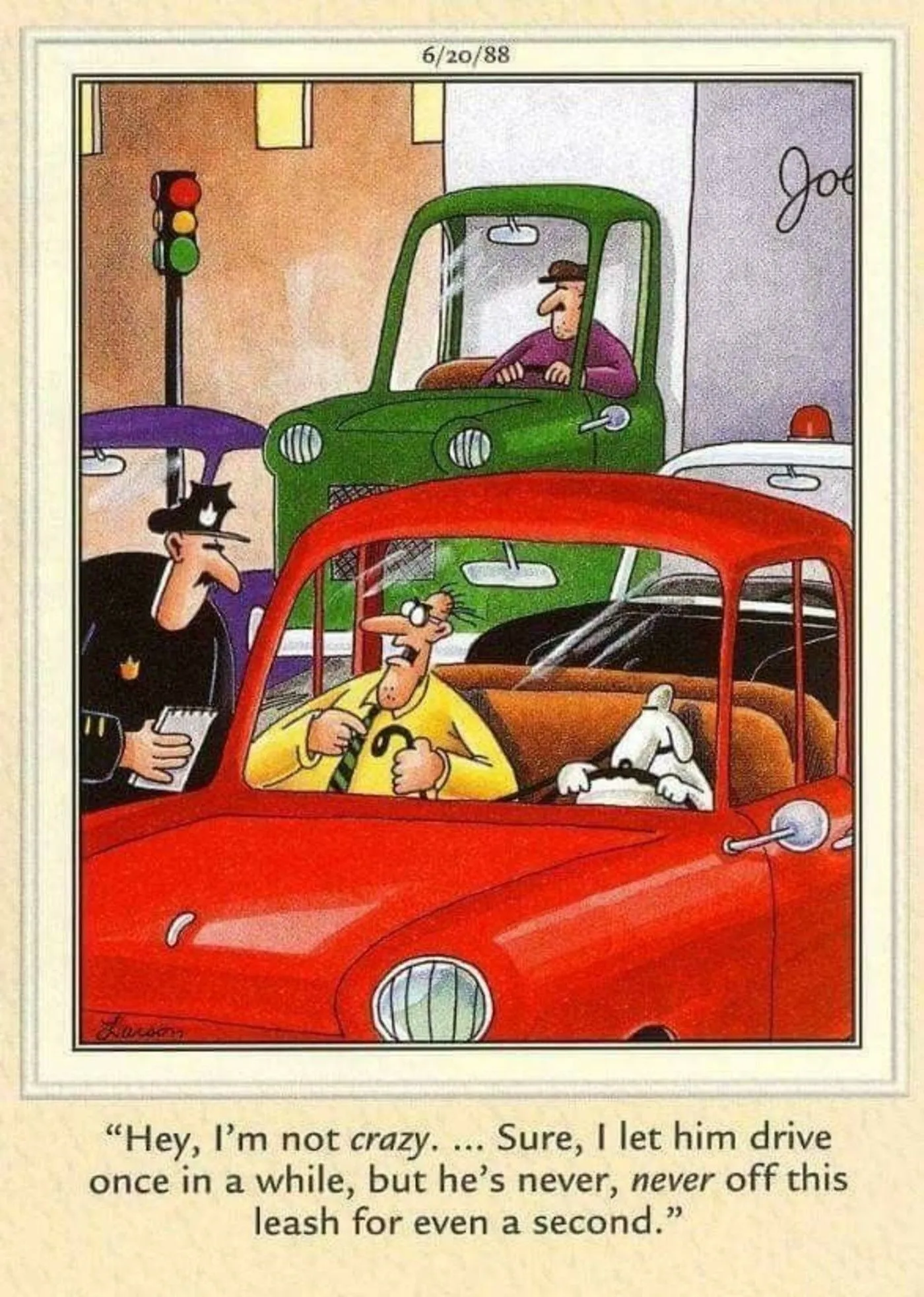 The Far Side, a man gets stopped by a cop while his dog drives the car. The Far Side, a man gets stopped by a cop while his dog drives the car.