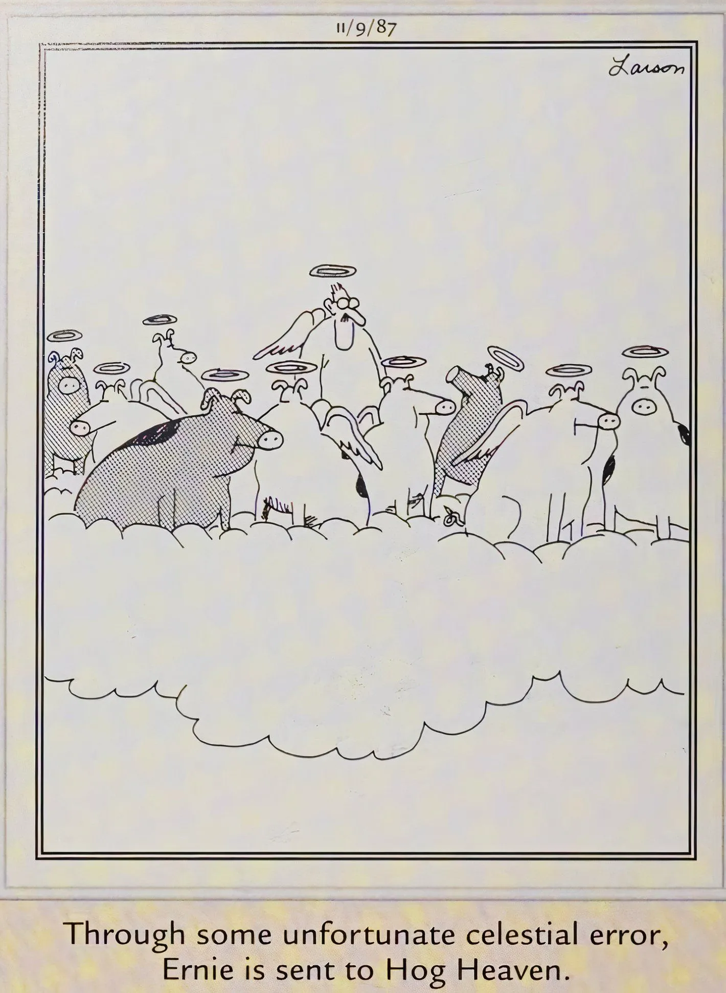Far Side, November 9, 1987, a human named Ernie ends up in hog heaven Far Side, November 9, 1987, a human named Ernie ends up in hog heaven